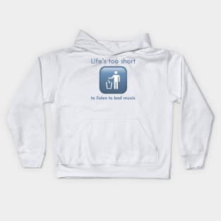 Life's Too Short To Listen To Bad Music Kids Hoodie